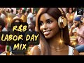 Labor Day Mix - Clean R&B Songs - No Cussin' - Vibe - Relax - Chill