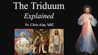 The Triduum: Explained - Explaining the Faith