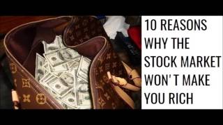 10 Reasons Why The Stock Market Won't Make You Rich
