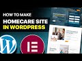 How to make home care services website in elementor wordpress