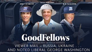 Viewer Mail: Russia, Ukraine . . . and Noted Liberal George Washington | GoodFellows
