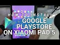 How to install Playstore on XIAOMI PAD 5 ( CHINA ROM ) | 1 minute , no Google installer apk and root