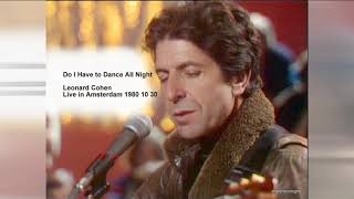 Do I Have to Dance All Night -  Leonard CohenLive in Amsterdam 1980 10 30