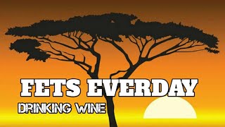 Fets - Everyday (Drinking Wine)