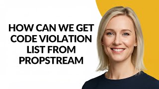 How Can We Get Code Violation List From Propstream - Julia'sTutorials