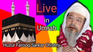 Huzur Farooq Sarkar Chishty in Umrah | Live | Farooq Satkar in Umrah Live