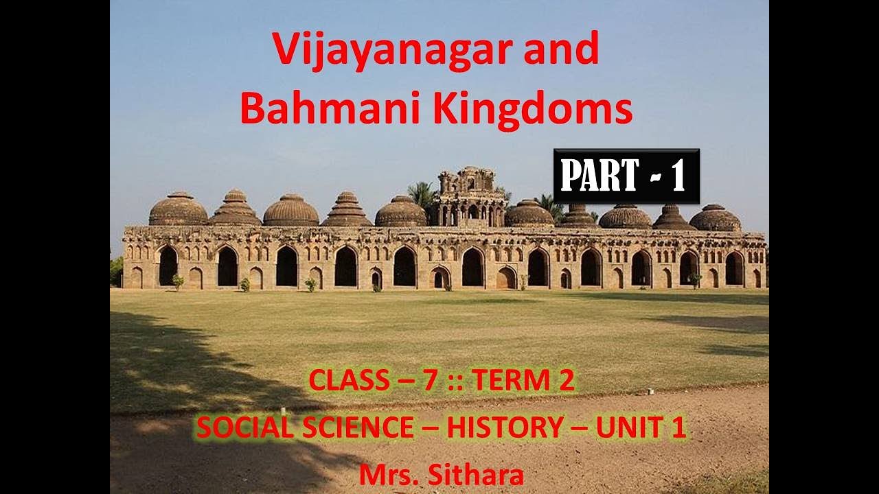 VIJAYANAGAR AND BAHMANI KINGDOMS || UNIT 1 || TERM 2 || PART 1|| 7TH ...