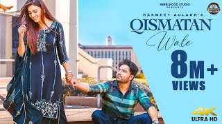 QISMATAN WALE (Official Video) Harmeet Aulakh Ft Gurlej Akhtar |Punjabi Song 2022 @Rebelhoodstudio