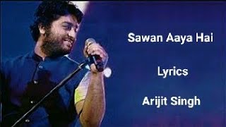 Sawan Aaya hai Lyrics | Arijit Singh | Tony Kakkar | Bipasha Basu | Creature 3D |Lyrics Master Ankur