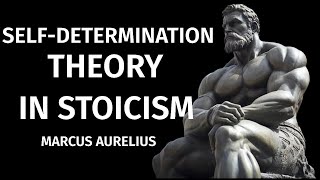 The Theory of Self-Determination in Stoicism | Marcus Aurelius Stoicism