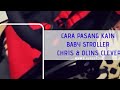 TUTORIAL CARA SIMPLE PASANG KAIN BABY STROLLER CHRIS  OLINS CLEVER