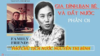 (Trọn Bộ) GIA ĐÌNH,BẠN BÈ VÀ ĐẤT NƯỚC Phần 01 | Hồi Ký Nguyễn Thị Bình | Hồi Ký Chiến Tranh