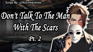 Don't Talk to the Man With the Scars Pt.2 || M4A | Mystery ASMR RP | Found Family | Romantic