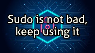 Sudo is not bad, keep using it