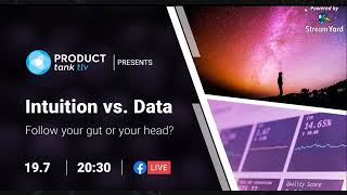 Product Tank TLV - Ori Bendet - Intuition vs. Data