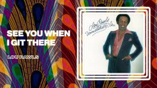 Lou Rawls - See You When I Git There (Official Audio)