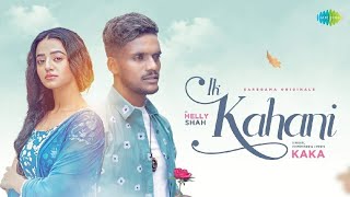 Kaka | Ik Kahani | Helly Shah | Latest Punjabi Songs 2022
