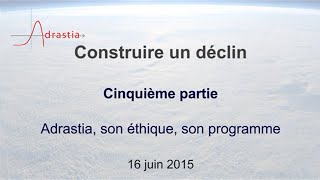 Construire un déclin - 5/5 - Adrastia, son éthique, son programme