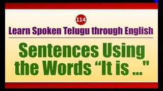 114 - Spoken Telugu (Beginner Level) Learning Videos - Sentences Using the Words “It is …\