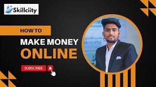 How to Make Money Online thru Skillciity 🔥|| Skillciity से पैसे केसे कमाए !! #youtube #skillciity