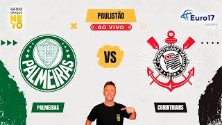 Palmeiras x Corinthians | AO VIVO | Campeonato Paulista 2024 | Rádio Craque Neto