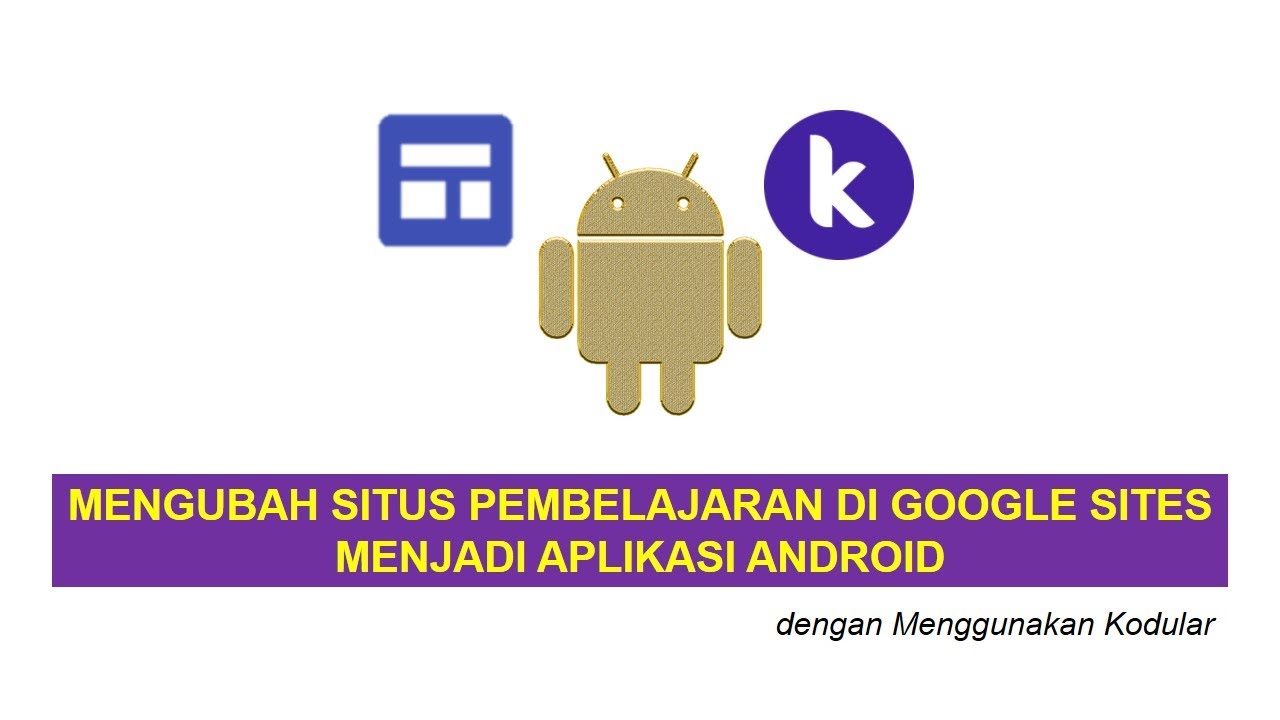 Mengubah Situs Pembelajaran Di Google Sites Menjadi Aplikasi Android ...