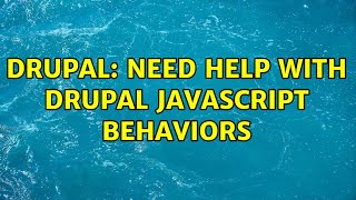 Drupal: Need help with Drupal javascript behaviors