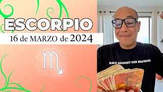 ESCORPIO | Horóscopo de hoy 16 de Marzo 2024