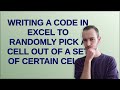 Writing a code in excel to randomly pick a cell out of a set of certain cells