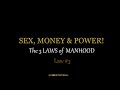Sex, Money & Power Master Class -Part 4-  3rd LAW of manhood!