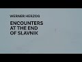 encounters at the end of slavnik