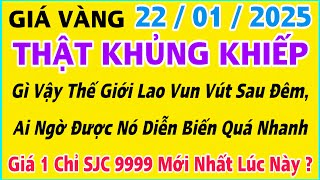 Giá vàng hôm nay 9999 ngày 22/1/2025 | GIÁ VÀNG MỚI NHẤT || Xem bảng giá vàng SJC 9999 24K 18K 10K