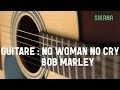 Apprendre à jouer No Woman No Cry de Bob Marley à la guitare