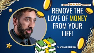 REMOVE THE LOVE OF MONEY FROM YOUR LIFE I BEST LECTURES OF NOUMAN ALI KHAN