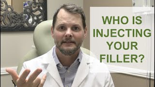 Who is injecting your filler?