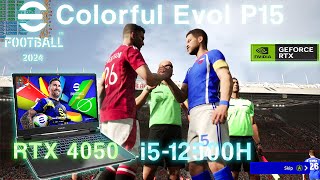 Colorful Evol P15 i5 - 12500H RTX 4050 Gaming Test | eFOOTBALL HIGH SETTINGS