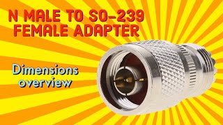 N Male to SO 239 Female Adapter - Dimensions Overview