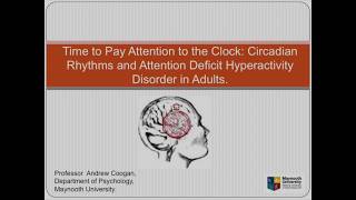 Circadian Rhythms and Attention Deficit Hyperactivity Disorder in Adults.