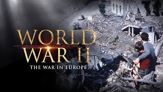 World War II: The War in Europe | Full Movie (Feature Documentary)