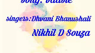 Vaaste song lyrics -Dhvani Bhanushali,Nikhil D souza