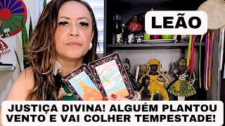 LEÃO ♌️ Justiça Divina! Alguém Plantou Vento e Vai Colher Tempestade!