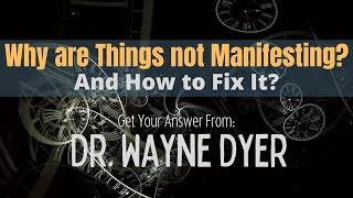 ✨|| Dr. Wayne Dyer ‑ Why Are Things Not Manifesting? And How To Fix it?