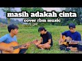 latif khan - masih adakah cinta (cover rbm music)