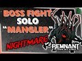 Remnant: From the Ashes - Mangler - Solo Boss Fight (Nightmare Mode)