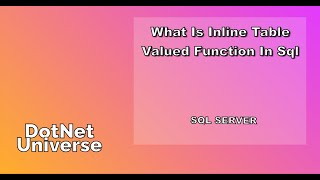 INLINE TABLE VALUED FUNCTION IN SQL SERVER | SQL SERVER | DotNet Universe