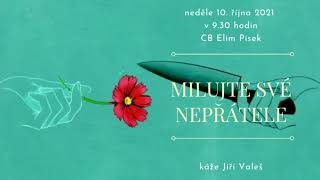 Milujte své nepřátele! - Jiří Valeš - bohoslužba CB Elim Písek, 10.10.2021