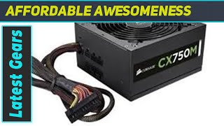 CORSAIR CX750M ATX Power Supply: The Best Choice for Your PC Build!