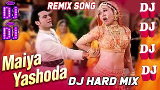 Maiyya Yashoda - Dj Remix Song - Alka Yagnik Hit Songs - Anuradha Paudwal Songs