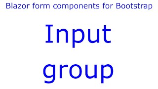 Input group - e32 - Blazor form components for Bootstrap