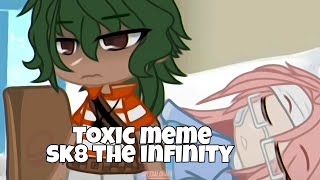 Toxic meme || Sk8 the infinity gacha. Ep 9 spoilers